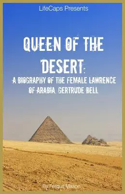 Queen of the Desert: Biografia kobiety Lawrence'a z Arabii, Gertrude Bell - Queen of the Desert: A Biography of the Female Lawrence of Arabia, Gertrude Bell