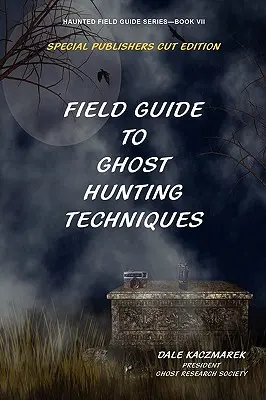 Przewodnik terenowy po technikach polowania na duchy - Field Guide to Ghost Hunting Techniques