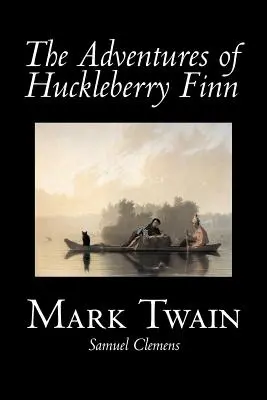 Przygody Huckleberry'ego Finna autorstwa Marka Twaina, Beletrystyka, Klasyka - The Adventures of Huckleberry Finn by Mark Twain, Fiction, Classics