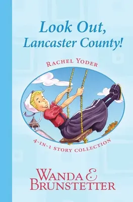 Rachel Yoder Story Collection 1 - Uważaj, hrabstwo Lancaster! - Rachel Yoder Story Collection 1--Look Out, Lancaster County!