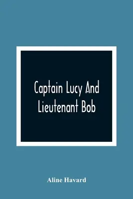 Kapitan Lucy i porucznik Bob - Captain Lucy And Lieutenant Bob