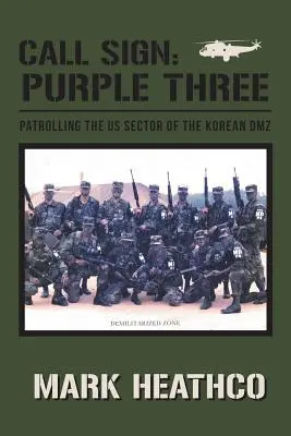 Sygnał wywoławczy: Purple Three - patrolowanie amerykańskiego sektora koreańskiej strefy zdemilitaryzowanej - Call Sign: Purple Three - Patrolling the US Sector of the Korean DMZ
