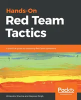 Praktyczne taktyki czerwonego zespołu - Hands-On Red Team Tactics