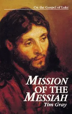 Misja Mesjasza: Ewangelia Łukasza - Mission of the Messiah: On the Gospel of Luke