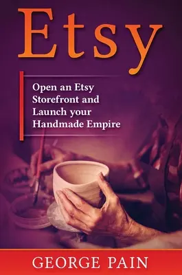 Etsy: Otwórz sklep Etsy i uruchom swoje ręcznie robione imperium - Etsy: Open an Etsy Storefront and Launch your Handmade Empire