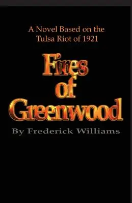 The Fires of Greenwood: Powieść o zamieszkach w Tulsie w 1921 roku - The Fires of Greenwood: The Tulsa Riot of 1921, a Novel