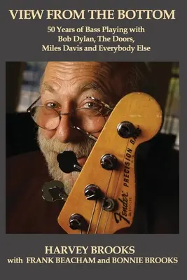 View from the Bottom: 50 lat gry na basie z Bobem Dylanem, The Doors, Milesem Davisem i wszystkimi innymi - View from the Bottom: 50 Years of Bass Playing with Bob Dylan, The Doors, Miles Davis and Everybody Else