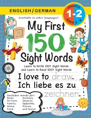My First 150 Sight Words Workbook: (Ages 6-8) Bilingual (English / German) (Englisch / Deutsch): Naucz się pisać 150 i czytać 500 wyrazów (Body, Ac - My First 150 Sight Words Workbook: (Ages 6-8) Bilingual (English / German) (Englisch / Deutsch): Learn to Write 150 and Read 500 Sight Words (Body, Ac