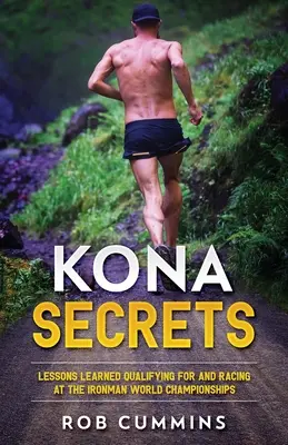 Sekrety Kona: Lekcje wyciągnięte z ponad 50 kwalifikacji Kona - Kona Secrets: Lessons learned from over 50 Kona Qualifications