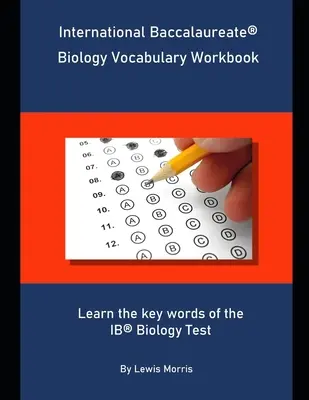 International Baccalaureate Biology Vocabulary Workbook: Naucz się kluczowych słów z testu IB z biologii - International Baccalaureate Biology Vocabulary Workbook: Learn the key words of the IB Biology Test