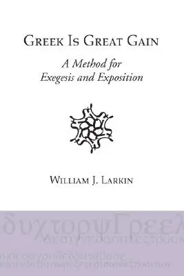 Greka to wielki zysk: Metoda egzegezy i ekspozycji - Greek Is Great Gain: A Method for Exegesis and Exposition