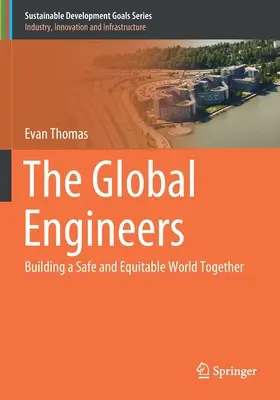 Global Engineers: Wspólne budowanie bezpiecznego i sprawiedliwego świata - The Global Engineers: Building a Safe and Equitable World Together