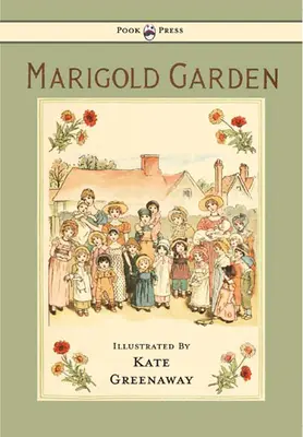 Nagietkowy ogród - obrazki i rymowanki - ilustracje Kate Greenaway - Marigold Garden - Pictures and Rhymes - Illustrated by Kate Greenaway