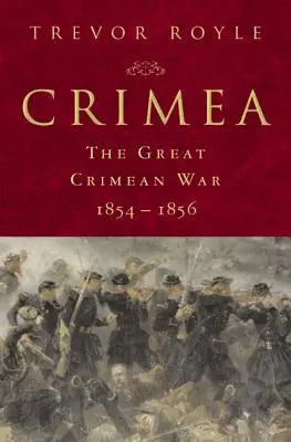 Krym: Wielka wojna krymska, 1854-1856: Wielka wojna krymska, 1854-1856 - Crimea: The Great Crimean War, 1854-1856: The Great Crimean War, 1854-1856