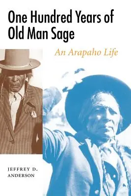 Sto lat starego mędrca: życie Arapaho - One Hundred Years of Old Man Sage: An Arapaho Life