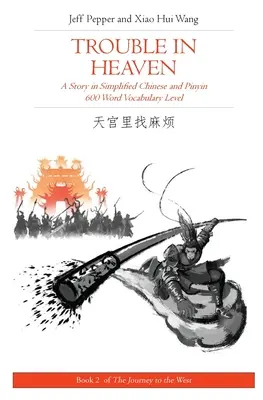 Kłopoty w niebie: Opowieść w języku chińskim uproszczonym i Pinyin, poziom słownictwa 600 słów - Trouble in Heaven: A Story in Simplified Chinese and Pinyin, 600 Word Vocabulary Level