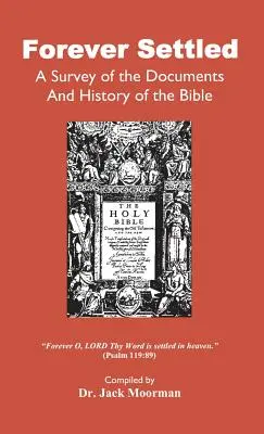 Na zawsze ustalone, przegląd dokumentów i historii Biblii - Forever Settled, a Survey of the Documents and History of the Bible