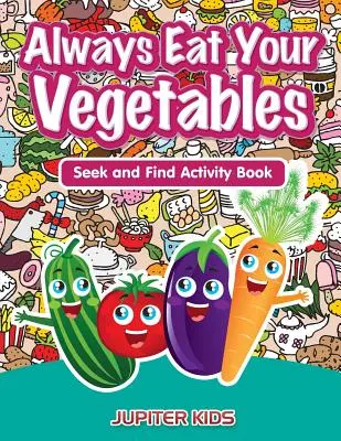 Zawsze jedz warzywa: Szukaj i znajdź Zeszyt ćwiczeń - Always Eat Your Vegetables: Seek and Find Activity Book