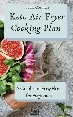 Plan gotowania frytkownicy powietrznej Keto: Szybki i łatwy plan dla początkujących - Keto Air Fryer Cooking Plan: A Quick and Easy Plan for Beginners