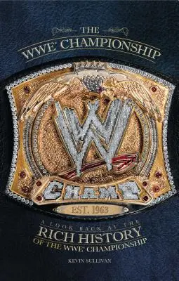 Mistrzostwa WWE: Spojrzenie wstecz na bogatą historię mistrzostw WWE - WWE Championship: A Look Back at the Rich History of the WWE Championship