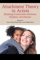 Teoria przywiązania w działaniu: Budowanie więzi między dziećmi i rodzicami - Attachment Theory in Action: Building Connections Between Children and Parents