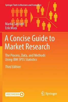 Zwięzły przewodnik po badaniach rynku: Proces, dane i metody z wykorzystaniem IBM SPSS Statistics - A Concise Guide to Market Research: The Process, Data, and Methods Using IBM SPSS Statistics