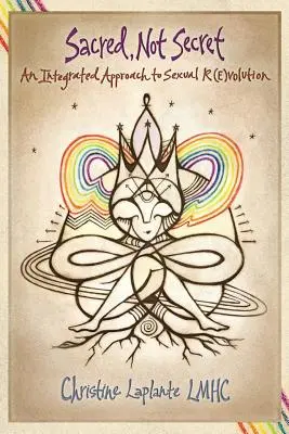 Sacred, Not Secret: Zintegrowane podejście do (R)ewolucji seksualnej - Sacred, Not Secret: An Integrated Approach to Sexual (R)Evolution