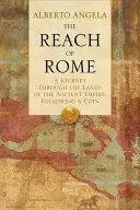 Zasięg Rzymu: Podróż przez ziemie starożytnego imperium za monetą - The Reach of Rome: A Journey Through the Lands of the Ancient Empire, Following a Coin