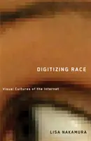 Cyfryzacja rasy: wizualne kultury internetu - Digitizing Race: Visual Cultures of the Internet