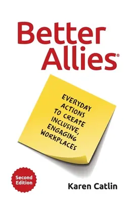 Better Allies: Codzienne działania na rzecz tworzenia integracyjnych, angażujących miejsc pracy - Better Allies: Everyday Actions to Create Inclusive, Engaging Workplaces