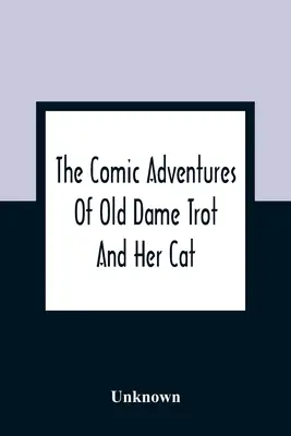 Komiczne przygody starej Damy Trot i jej kota - The Comic Adventures Of Old Dame Trot And Her Cat