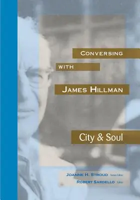 Rozmowa z Jamesem Hillmanem: Miasto i dusza - Conversing with James Hillman City & Soul