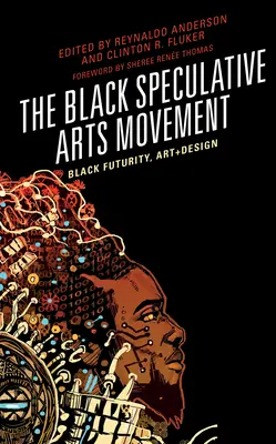 Ruch czarnej sztuki spekulatywnej: Czarna Przyszłość, Sztuka+Projektowanie - The Black Speculative Arts Movement: Black Futurity, Art+Design