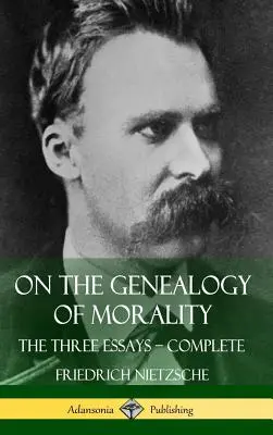 O genealogii moralności: The Three Essays - Complete with Notes (Hardcover) - On the Genealogy of Morality: The Three Essays - Complete with Notes (Hardcover)