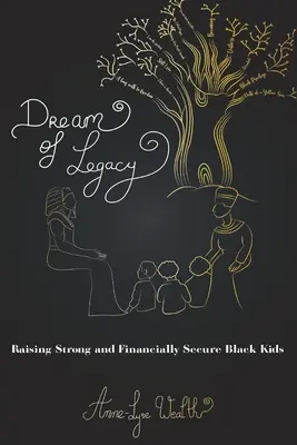 Marzenie o dziedzictwie: Wychowanie silnych i bezpiecznych finansowo czarnoskórych dzieci - Dream of Legacy: Raising Strong and Financially Secure Black Kids