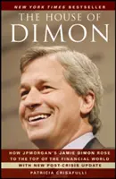 The House of Dimon: Jak Jamie Dimon z Jpmorgan wspiął się na szczyt świata finansów - The House of Dimon: How Jpmorgan's Jamie Dimon Rose to the Top of the Financial World