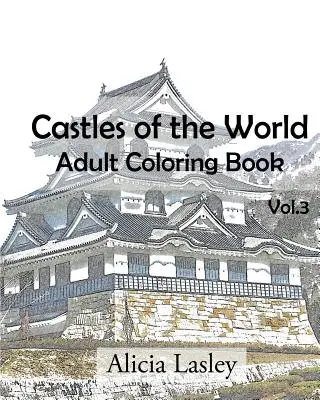 Zamki świata: Kolorowanka dla dorosłych Vol.3: Szkice zamków do kolorowania - Castles of the World: Adult Coloring Book Vol.3: Castle Sketches For Coloring