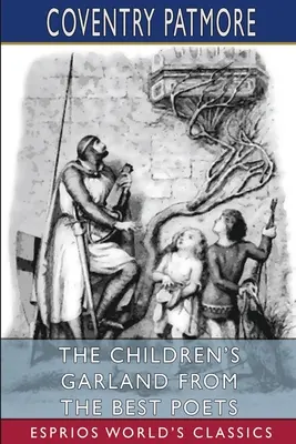 Girlanda dla dzieci od najlepszych poetów (Esprios Classics) - The Children's Garland From the Best Poets (Esprios Classics)