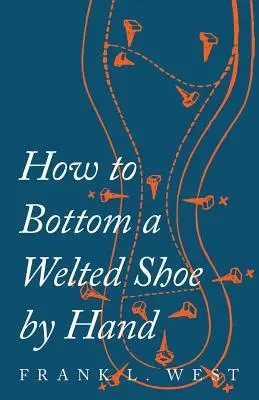 Jak ręcznie rozsznurować buty? - How to Bottom a Welted Shoe By Hand