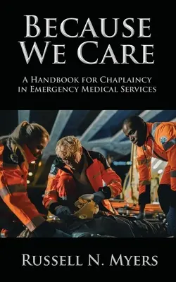 Because We Care: Podręcznik dla kapelanów w ratownictwie medycznym - Because We Care: A Handbook for Chaplaincy in Emergency Medical Services