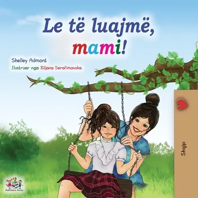Pobawmy się, mamo! (albańska książka dla dzieci) - Let's play, Mom! (Albanian Children's Book)