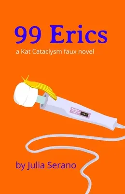 99 Erics: fikcyjna powieść Kataklizm Kataklizmu - 99 Erics: a Kat Cataclysm faux novel