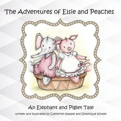 Przygody Elsie i Brzoskwinki: Opowieść o słoniu i prosiaczku - The Adventues of Elsie and Peaches: An Elephant and Piglet Tale