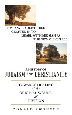 Historia judaizmu i chrześcijaństwa: W kierunku uleczenia pierwotnej rany podziału - A History of Judaism and Christianity: Towards Healing of the Original Wound of Division