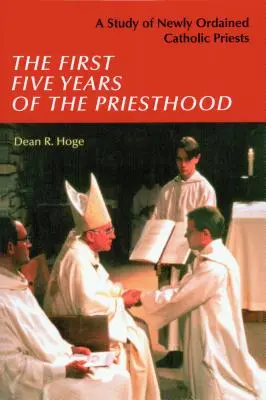 Pierwsze pięć lat kapłaństwa: Studium nowo wyświęconych księży katolickich - The First Five Years of the Priesthood: A Study of Newly Ordained Catholic Priests