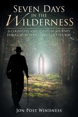 Siedem dni na pustyni: Poznawcza i duchowa podróż dla Kościoła, który zgubił swoją drogę - Seven Days in the Wilderness: A Cognitive and Spiritual Journey for a Church which has Lost its Way