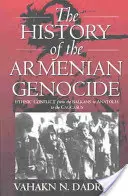 Historia ludobójstwa Ormian: Konflikt etniczny od Bałkanów przez Anatolię po Kaukaz - The History of the Armenian Genocide: Ethnic Conflict from the Balkans to Anatolia to the Caucasus