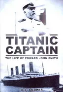 Kapitan Titanica: Życie Edwarda Johna Smitha - Titanic Captain: The Life of Edward John Smith
