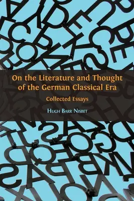 O literaturze i myśli niemieckiej epoki klasycznej: Eseje zebrane - On the Literature and Thought of the German Classical Era: Collected Essays