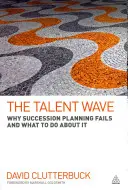 Fala talentów: Dlaczego planowanie sukcesji zawodzi i co z tym zrobić? - The Talent Wave: Why Succession Planning Fails and What to Do about It